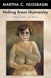Hiding from Humanity: Disgust, Shame, and the Law