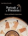 Portrait of a Priestess: Women and Ritual in Ancient Greece