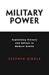 Military Power: Explaining Victory and Defeat in Modern Battle