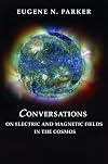 Conversations on Electric and Magnetic Fields in the Cosmos