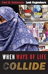 When Ways of Life Collide: Multiculturalism and Its Discontents in the Netherlands