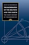 The Mathematics Of The Heavens And The Earth The Early History Of Trigonometry