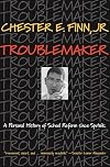 Troublemaker: A Personal History of School Reform since Sputnik