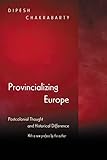 Provincializing Europe Postcolonial Thought And Historical Difference