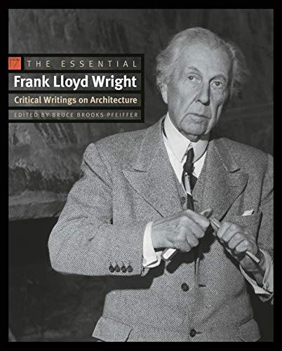 The Essential Frank Lloyd Wright: Critical Writings on Architecture book cover