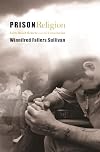 Prison Religion: Faith-Based Reform and the Constitution