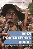 Does Peacekeeping Work Shaping Belligerents Choices After Civil War