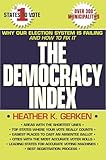 The Democracy Index Why Our Election System Is Failing And How To Fix It