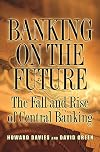 Banking on the Future: The Fall and Rise of Central Banking