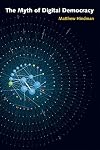 The Myth of Digital Democracy