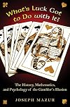 What's Luck Got to Do with It?: The History, Mathematics, and Psychology of the Gambler's Illusion
