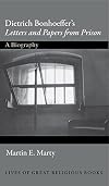 Dietrich Bonhoeffer's letters and papers from prison : a biography