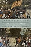 After Adam Smith: A Century of Transformation in Politics and Political Economy