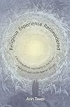 Religious Experience Reconsidered: A Building-Block Approach to the Study of Religion and Other Special Things