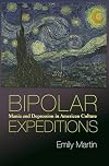 Bipolar Expeditions: Mania and Depression in American Culture