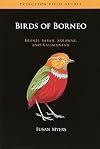 Birds of Borneo: Brunei, Sabah, Sarawak, and Kalimantan (Princeton Field Guides)