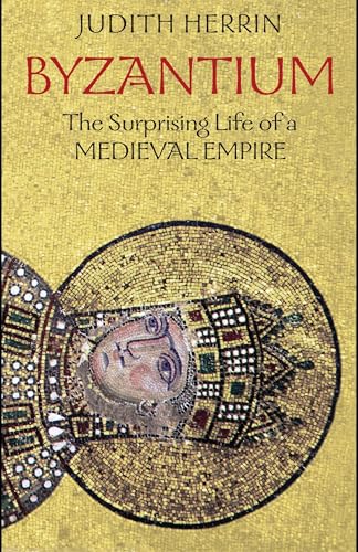 Byzantium: The Surprising Life of a Medieval Empire book cover