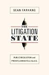 The Litigation State: Public Regulation and Private Lawsuits in the United States