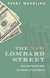 The New Lombard Street: How the Fed Became the Dealer of Last Resort
