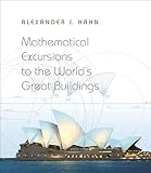 Mathematical Excursions To The Worlds Great Buildings