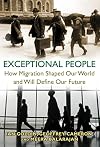 Exceptional People: How Migration Shaped Our World and Will Define Our Future