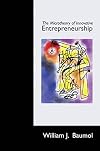 The Microtheory of Innovative Entrepreneurship (The Kauffman Foundation Series on Innovation and Entrepreneurship)