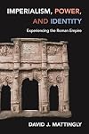 Imperialism, Power, and Identity: Experiencing the Roman Empire (Miriam S. Balmuth Lectures in Ancient History and Archaeology)