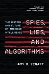 Spies, Lies, and Algorithms: The History and Future of American Intelligence