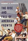 The Rise and Fall of American Growth: The U.S. Standard of Living Since the Civil War