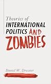 Theories of International Politics and Zombies