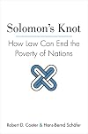 Solomon's Knot: How Law Can End the Poverty of Nations (The Kauffman Foundation Series on Innovation and Entrepreneurship)