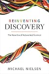 Reinventing Discovery: The New Era of Networked Science