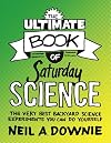 The Ultimate Book of Saturday Science: The Very Best Backyard Science Experiments You Can Do Yourself