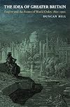 The Idea of Greater Britain: Empire and the Future of World Order, 1860-1900