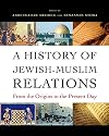 A History of Jewish-Muslim Relations: From the Origins to the Present Day