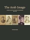 The Arab Imago: A Social History of Portrait Photography, 1860-1910