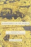 Maimonides in His World: Portrait of a Mediterranean Thinker