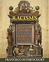 Racisms: From the Crusades to the Twentieth Century