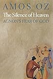The Silence Of Heaven Agnons Fear Of God