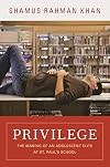 Privilege: The Making of an Adolescent Elite at St. Paul's School
