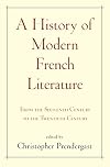 A History of Modern French Literature: From the Sixteenth Century to the Twentieth Century