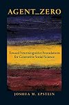 Agent_Zero: Toward Neurocognitive Foundations for Generative Social Science (Princeton Studies in Complexity)
