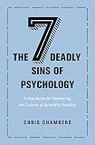 The Seven Deadly Sins Of Psychology A Manifesto For Reforming The Culture Of Scientific Practice