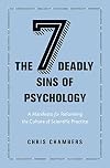 The Seven Deadly Sins of Psychology: A Manifesto for Reforming the Culture of Scientific Practice