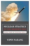 Nuclear Strategy In The Modern Era Regional Powers And International Conflict