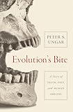 Evolutions Bite A Story Of Teeth Diet And Human Origins