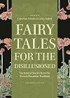 Fairy Tales for the Disillusioned: Enchanted Stories from the French Decadent Tradition