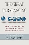 The Great Rebalancing Trade Conflict And The Perilous Road Ahead For The World Economy