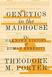 Genetics In The Madhouse The Unknown History Of Human Heredity