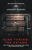 Alan Turing The Enigma The Book That Inspired The Film The Imitation Game Updated Edition